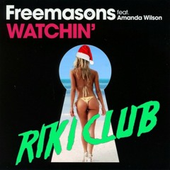 Freemasons - Watchin' (RIKI CLUB REMIX) NOW AVAILABLE