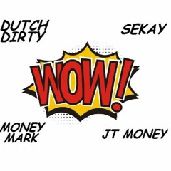 WOW feat. Sekay, Money Mark Diggla & JT Money
