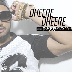 Yo Yo Honey Singh - Dheere Dheere (puggymixsingh refix)