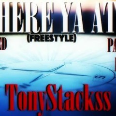 Where Ya At Freestyle - TonyStackss