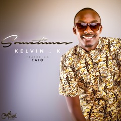 Kelvin.K - Sometimes (Ft. Taio) (Prod. Atwal)