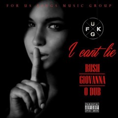 "i can't lie" - Rush x Giovanna x O DuB