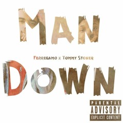 ManDown (ft Hombre GheeBoe Tommy Stoner) [ProdTommy Stoner]