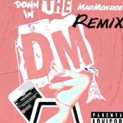 MarMonroe - Down in the DM (Remix)