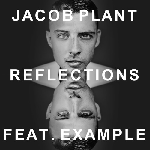 Stream Jacob Plant Ft. Example - Reflections (Damien N - Drix.