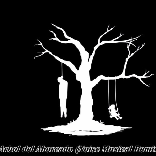El Árbol Del Ahorcado(Sinsajo)(Noise Musical Bootleg)