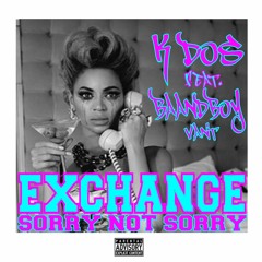 Exchange / Sorry Not Sorry ft. Baandboy Vant