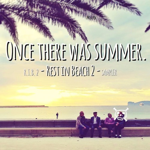 Once There Was Summer - R.I.B. 2 - Rest In Beach 2 - Sampler