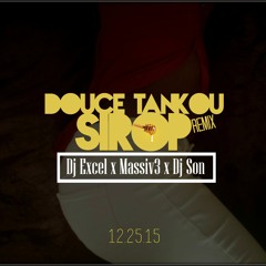 Dj Excel X Massiv3 X Dj Son - Douce Tankou Sirop (Remix)