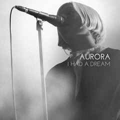 AURORA - "I Had A Dream"