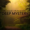 "Deep Mystery" ~ Dark Liquid Drum & Bass Mix DJ mix artwork - Electronic music tracklist cover image