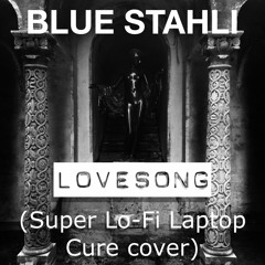 Lovesong (Super Lo-Fi Laptop Cure Cover) [FREE DOWNLOAD]