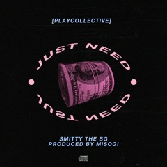 Smitty The BG & Misogi - Just Need