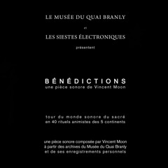 Bénédictions (soundpiece for the Musée du Quai Branly)