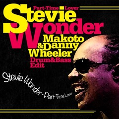 Part-Time Lover - Stevie Wonder (Makoto & Danny Wheeler DnB Edit)