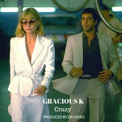 Gracious K - Crazy