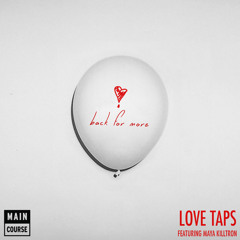 Love Taps - Back For More (Self Help Remix)