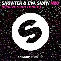 Showtek & Eva Shaw - N2U (DJ Silversun Remix)