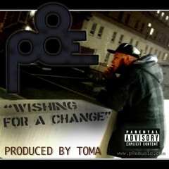 P8e - Wishing For A Change (Prod.By.Toma)