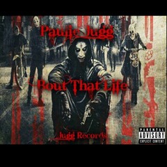 Paulie Jugg- Bout That Life