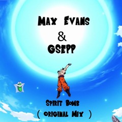 Max Evans & GSEPP - SpiritBomb (Original Mix)