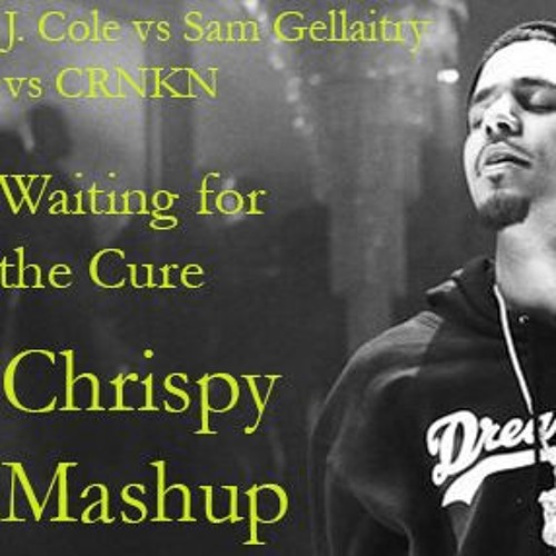 Waiting For The Cure (J. Cole Vs Sam Gellaitry Vs CRNKN)