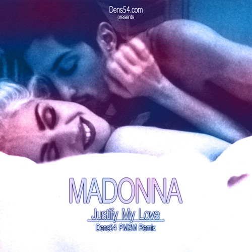 Madonna - Justify My Love (Dens54 PM2M Remix)