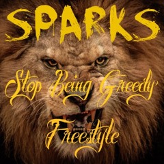 Sparks - Stop Being Greedy Freestyle