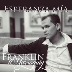 Esperanza Mía - Franklin Marroquín