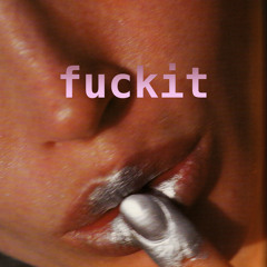 Fuckit MIX