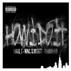 Loyal T x Wing Almighty x TooDayzed - How I Do It (Mixed By Darwin)