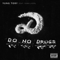 Yung Tory Ft Yung Jizzel - Do No Drugs