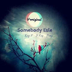 Somebody Else - Binz ft B-Ray & RoyP