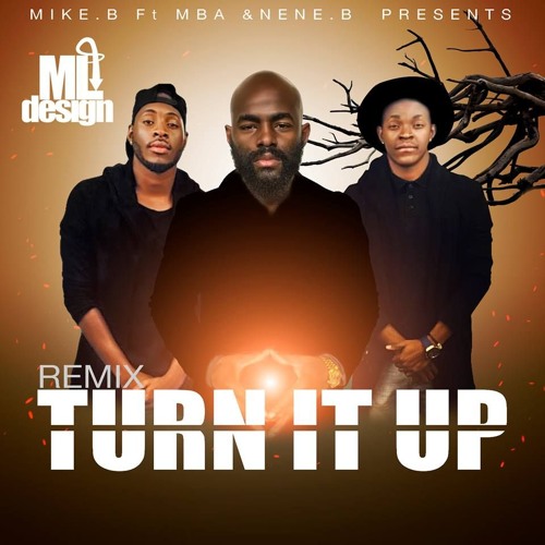 Turn it Up Mike B, Nene B & Mba