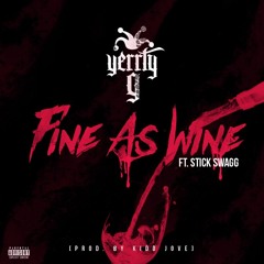Yerrty G "Fine As Wine" Feat. Stick Swagg (Prod. By ‘Til Dec)