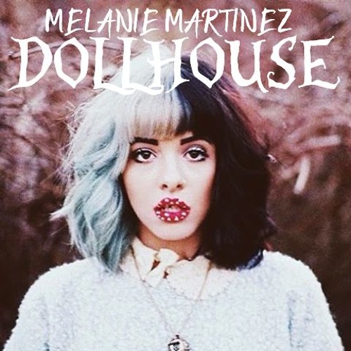 Stream Doll house Melanie Martinez by Natalie Morris 19 | Listen online for  free on SoundCloud