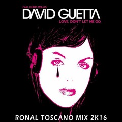 L.O.V.E D.O.N.'T L.E.T M.E G.O - D.a.v.i.d G.u.e.t.t.a (RONAL TOSCANO MIX 2K16)FREE DOWNLOAD
