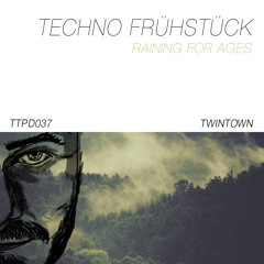 Techno Frühstück - Raining for Ages (Matthias Seibert Remix)