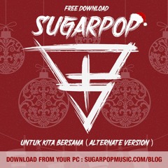 UntuKitaBersama feat Radenriski Hoolahoop(Alternate Version) Free Download at : sugarpopmusic.com