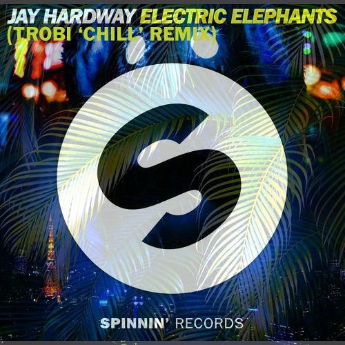 Jay Hardway - Electric Elephants (Trobi 'Chill' Remix)