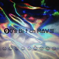 ➒0's Bi†ch RΔV≡ Mix