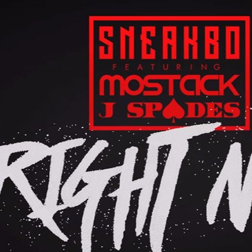 Sneakbo - Right Now Feat. Mostack & J Spades