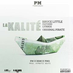 Bruce Little x Original Pirates x Lyrrix - La Qualité