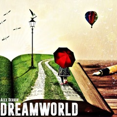 Alex Derron - Dreamworld (Original Mix)[FREE DOWNLOAD]
