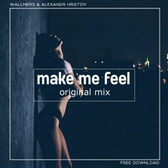 Wallmers & Alexander Hristov - Make Me Feel (Original Mix)[free]