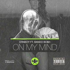 ERNBOY x BANDOBO$H- ON MY MIND