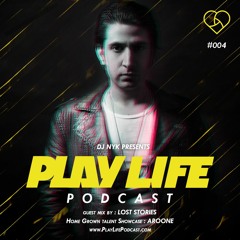#004 Play Life With DJ NYK & Lost Stories | Non Stop EDM Podcast