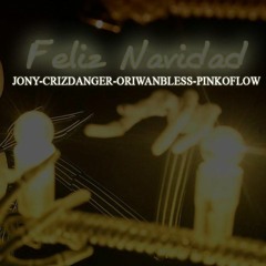 Jony Ft. CrizDanger - OriwanBless - PinkoFlow - Feliz Navidad