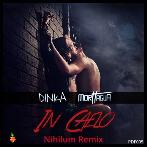PDF005 Dinka & Morttagua - In Caelo (Nihilum Remix) FREE DOWNLOAD!