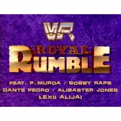 Royal Rumble feat. Bobby Raps, Dante Pedro, Alibaster Jones & Lexii Alijai
